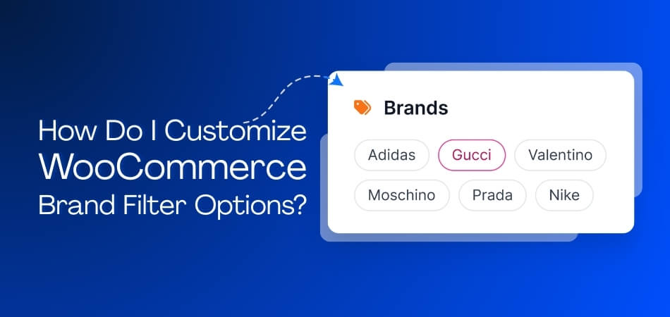 How Do I Customize WooCommerce Brand Filter Options Complete Guide